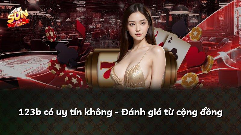 123b có uy tín không - Đánh giá từ cộng đồng