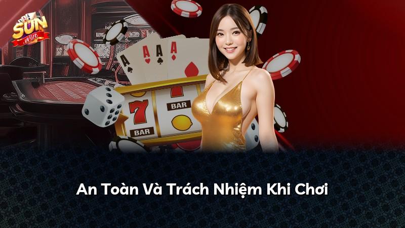 An Toàn Và Trách Nhiệm Khi Chơi