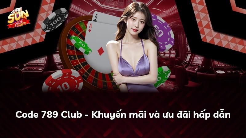 Code 789 Club - Khuyến mãi và ưu đãi hấp dẫn