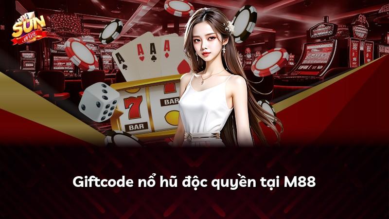 Giftcode nổ hũ độc quyền tại M88