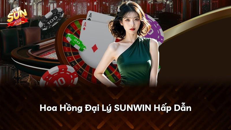 Hoa Hồng Đại Lý SUNWIN Hấp Dẫn