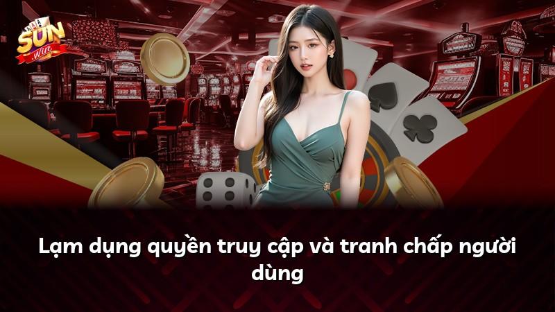 Lạm dụng quyền truy cập và tranh chấp người dùng