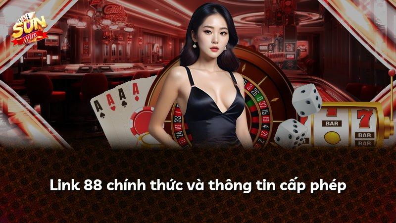 Link 88 chính thức và thông tin cấp phép