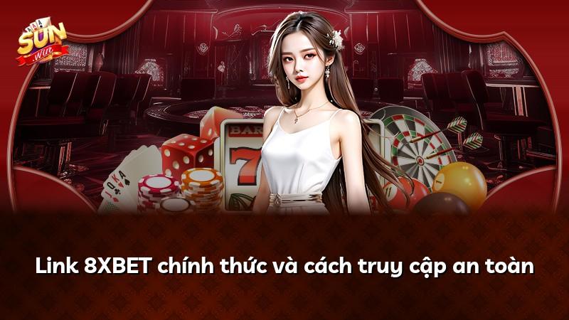 Link 8XBET chính thức và cách truy cập an toàn