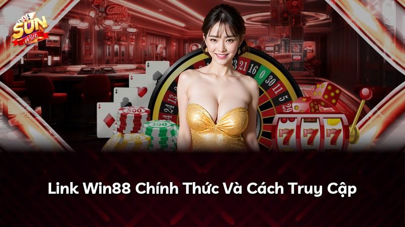 Link Win88 Chính Thức Và Cách Truy Cập