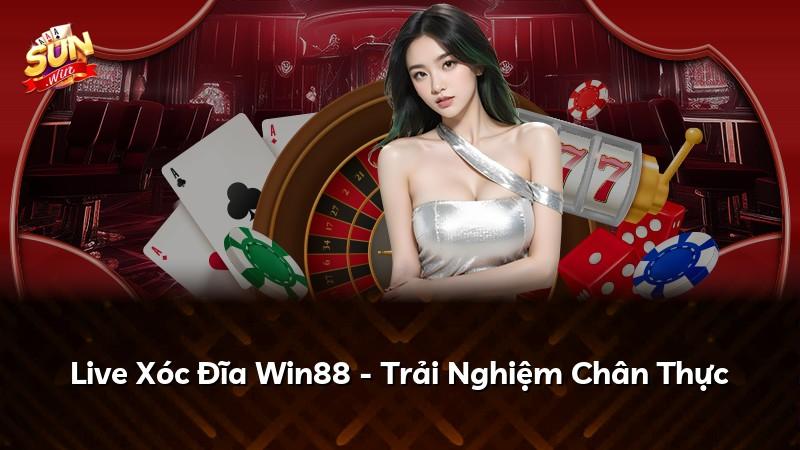 Live Xóc Đĩa Win88 - Trải Nghiệm Chân Thực
