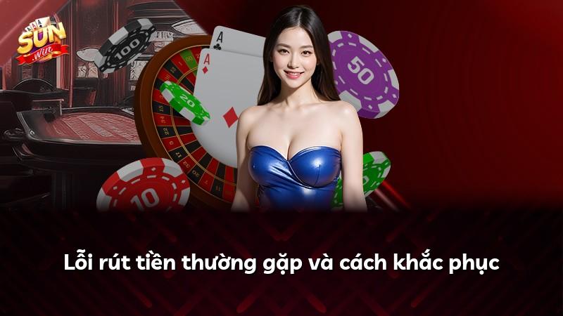 Lỗi rút tiền thường gặp và cách khắc phục