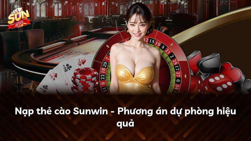 Nạp thẻ cào Sunwin - Phương án dự phòng hiệu quả