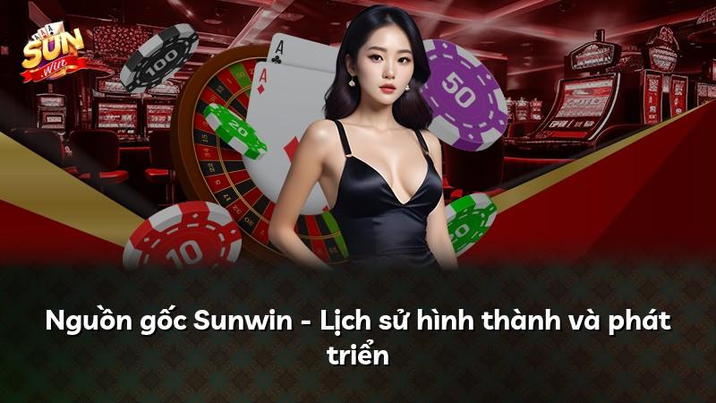 Nguồn gốc Sunwin - Lịch sử hình thành và phát triển