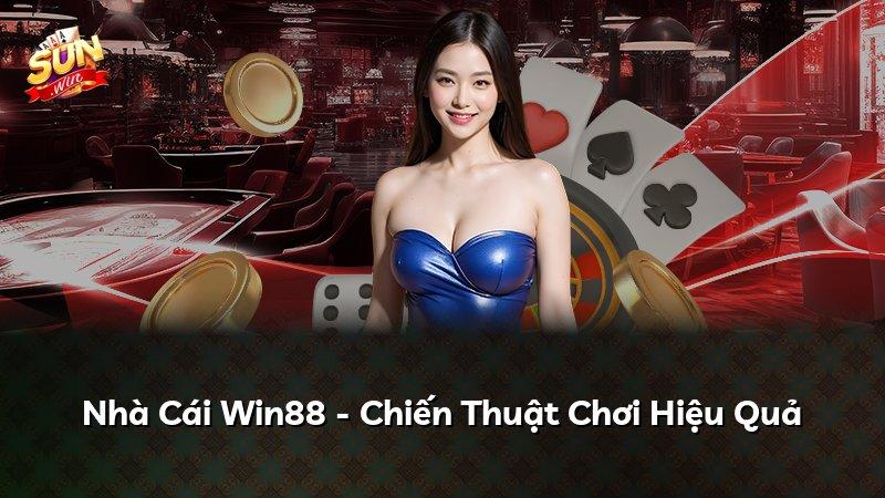 Nhà Cái Win88 - Chiến Thuật Chơi Hiệu Quả