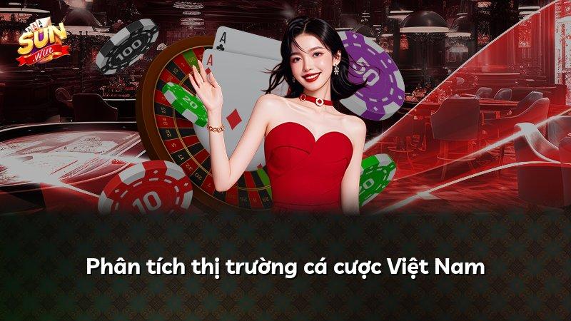 Phân tích thị trường cá cược Việt Nam