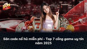 Săn code nổ hũ miễn phí – Top 7 cổng game uy tín năm 2025