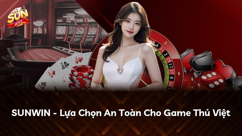 SUNWIN - Lựa Chọn An Toàn Cho Game Thủ Việt