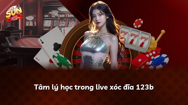 Tâm lý học trong live xóc đĩa 123b