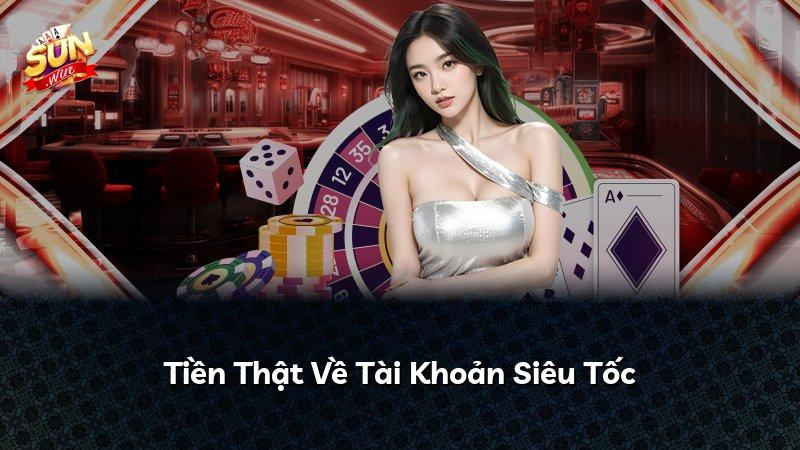 Tiền Thật Về Tài Khoản Siêu Tốc