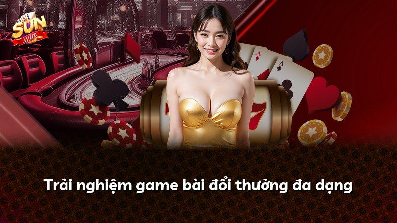 Trải nghiệm game bài đổi thưởng đa dạng