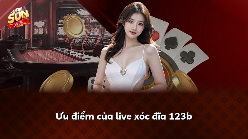 Ưu điểm của live xóc đĩa 123b